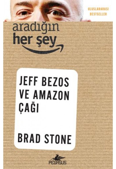 Aradığın Her Şey: Jeff Bezos ve Amazon Çağı