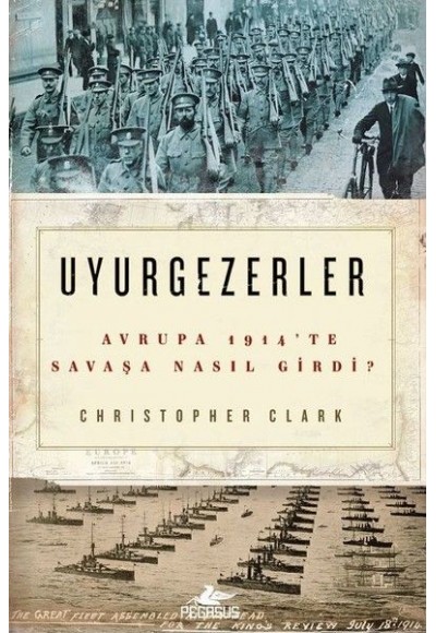 Uyurgezerler-Avrupa 1914'te Savaşa Nasıl Girdi?