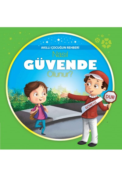 Nasıl Güvende Olunur? - Akıllı Çocuğun Rehberi
