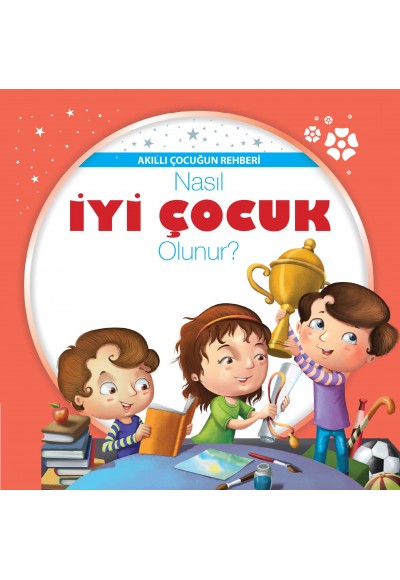 Nasıl İyi Çocuk Olunur? - Akıllı Çocuğun Rehberi