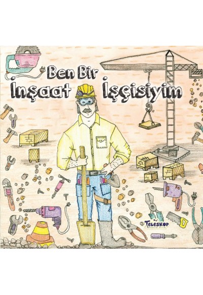 Ben Bir İnşaat İşçisiyim - Meslekler Serisi