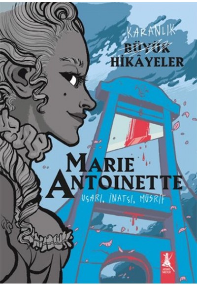 Karanlık Büyük Hikayeler - Marie Antoinette