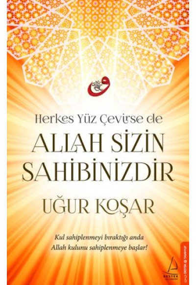 Herkes Yüz Çevirse de Allah Sizin Sahibinizdir
