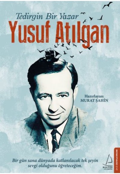 Tedirgin Bir Yazar: Yusuf Atılgan