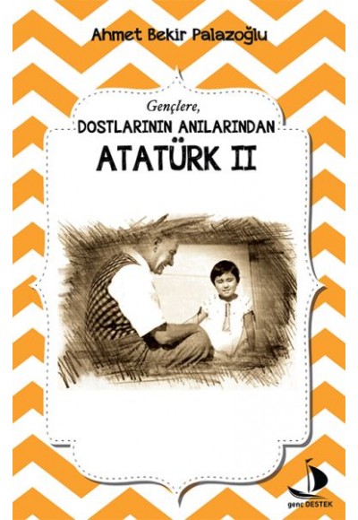 Dostlarının Anılarından - Atatürk 2