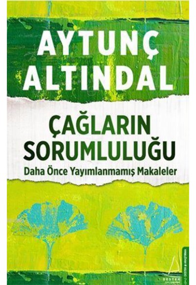 Çağların Sorumluluğu - Daha Önce Yayımlanmamış Makaleler