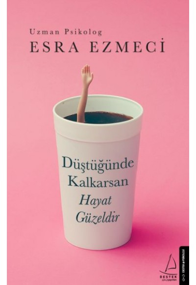 Düştüğünde Kalkarsan Hayat Güzeldir