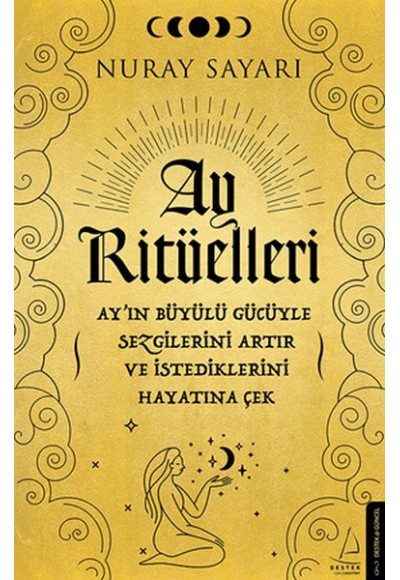 Ay Ritüelleri - Ay’ın Büyülü Gücüyle Sezgilerini Artır ve İstediklerini Hayatına Çek