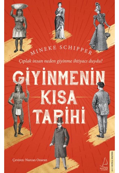 Giyinmenin Kısa Tarihi - Çıplak İnsan Neden Giyinme İhtiyacı Duydu?