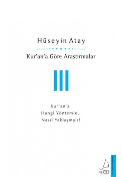 Kur’an’a Göre Araştırmalar III - Kur’an’a Hangi Yöntemle, Nasıl Yaklaşmalı?