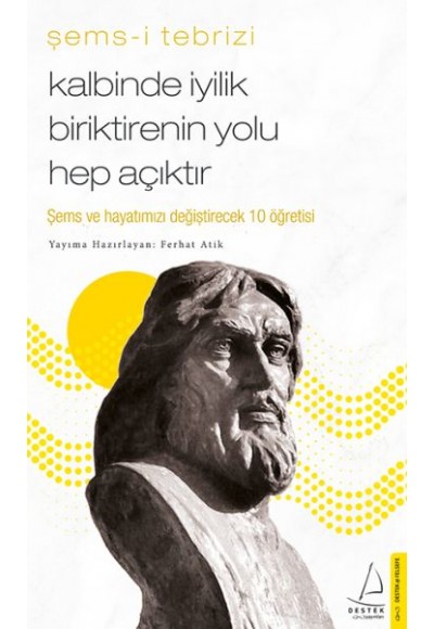 Kalbinde İyilik Biriktirenin Yolu Hep Açıktır - Şems ve Hayatınızı Değiştirecek 10 Öğretisi