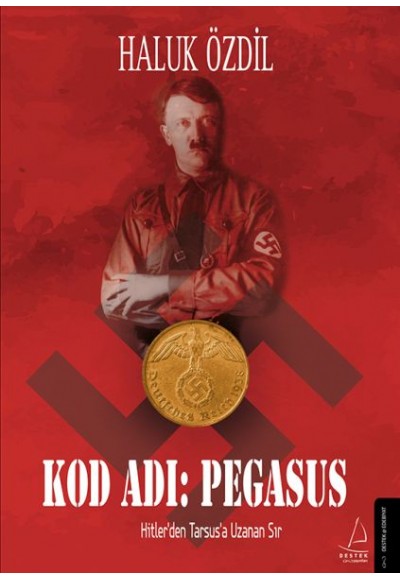 Kod Adı: Pegasus - Hitler’den Tarsus’a Uzanan Sır