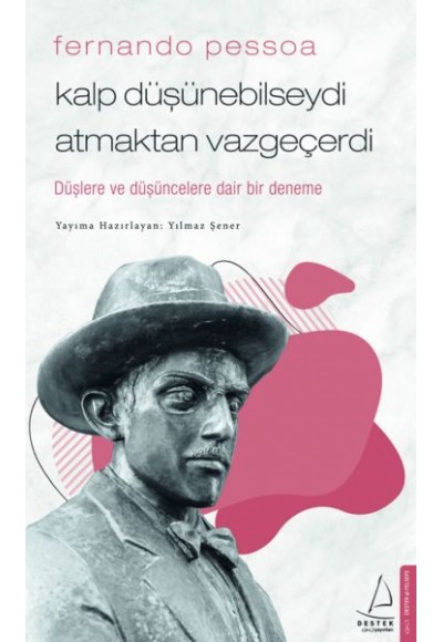 Fernando Pessoa - Kalp Düşünebilseydi Atmaktan Vazgeçerdi