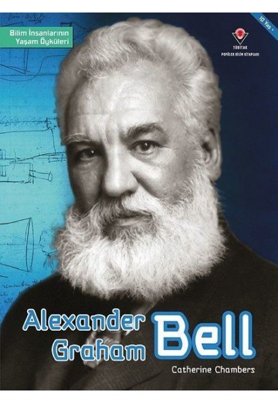 Alexander Graham Bell - Bilim İnsanlarının Yaşam Öyküleri