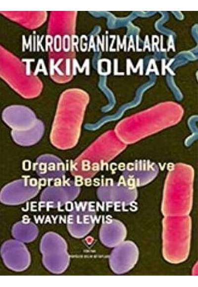 Mikroorganizmalarla Takım Olmak - Organik Bahçecilik ve Toprak Besin Ağı