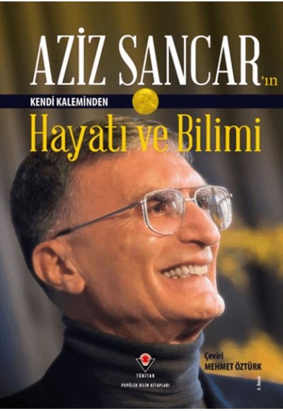 Aziz Sancar'ın Kendi Kaleminden Hayatı ve Bilimi