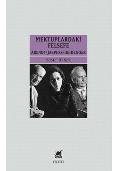 Mektuplardaki Felsefe: Arendt-Jaspers-Heidegger
