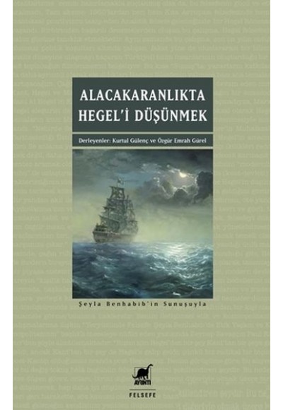 Alacakaranlıkta Hegel’i Düşünmek