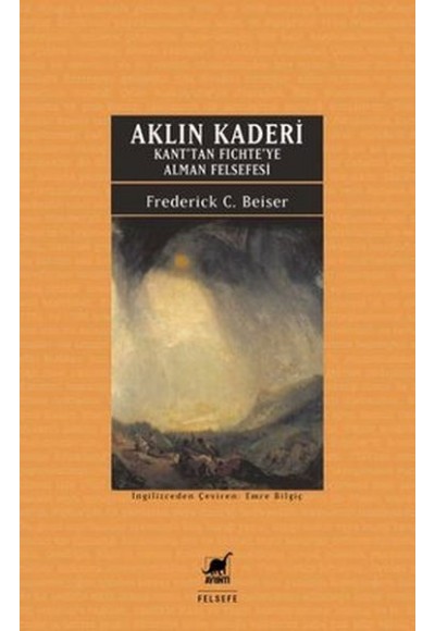 Aklın Kaderi - Kan'tan Fichte'ye Alman Felsefesi
