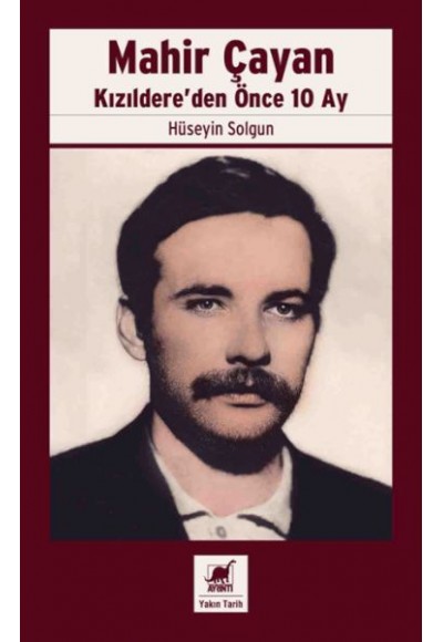Mahir Çayan Kızıldere’den Önce 10 Ay