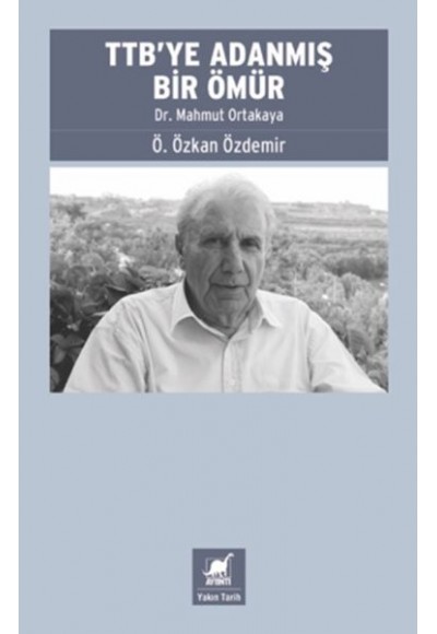 TTB’ye Adanmış Bir Ömür: Dr. Mahmut Ortakaya