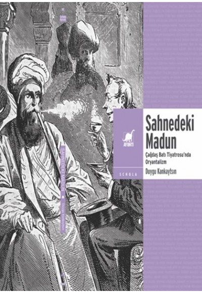 Sahnedeki Madun: Çağdaş Batı Tiyatrosu’Nda Oryantalizm