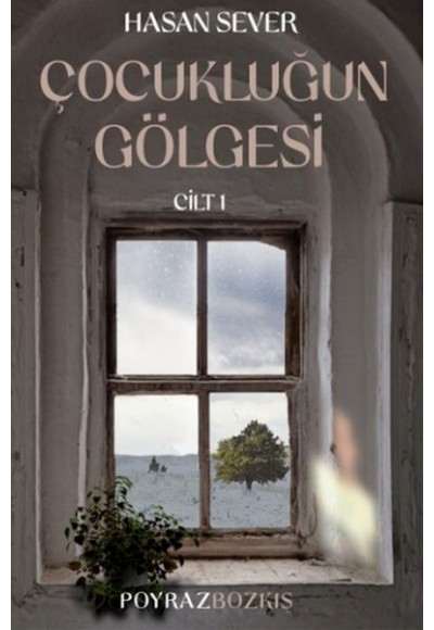 Çocukluğun Gölgesi Birinci Cilt: Poyraz & Bozkış