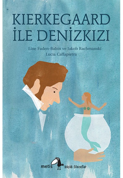 Küçük Filozoflar Dizisi 19 - Kierkegaard ile Denizkızı