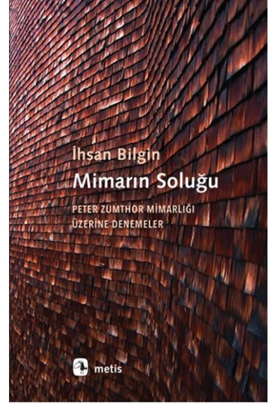 Mimarın Soluğu  Peter Zumthor Mimarlığı Üzerine Denemeler