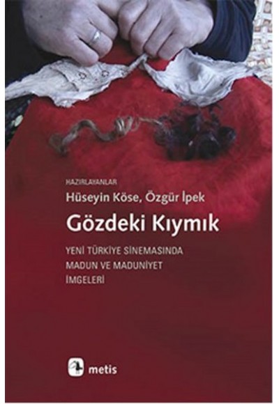 Gözdeki Kıymık  Yeni Türkiye Sinemasında Madun ve Maduniyet İmgeleri