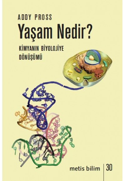 Yaşam Nedir? - Biyolojinin Kimyaya Dönüşümü