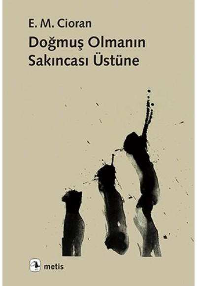 Doğmuş Olmanın Sakıncası Üstüne