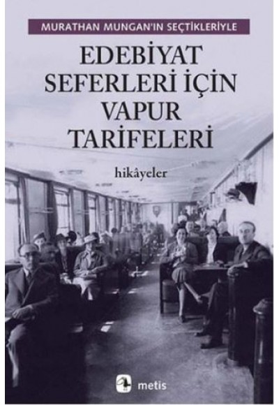 Edebiyat Seferleri İçin Vapur Tarifeleri - Murathan Mungan’ın Seçtikleriyle