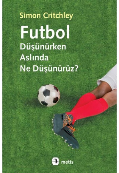 Futbol Düşünürken Aslında Ne Düşünürüz?