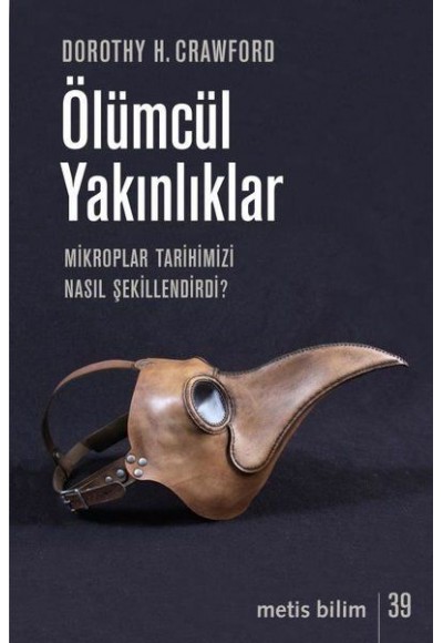 Ölümcül Yakınlıklar - Mikroplar Tarihimizi Nasıl Şekillendirdi?
