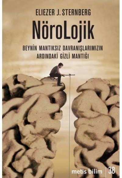 Nörolojik - Beynin Mantıksız Davranışlarımızın Ardındaki Gizli Mantığı