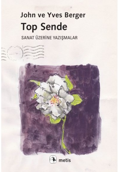 Top Sende - Sanat Üzerine Yazışmalar