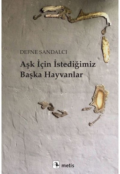 Aşk İçin İstediğimiz Başka Hayvanlar
