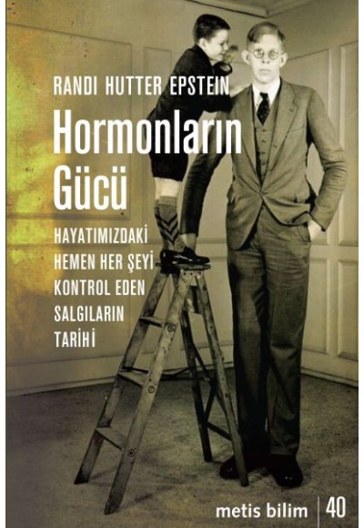 Hormonların Gücü - Hayatımızdaki Hemen Her Şeyi Kontrol Eden Salgıların Tarihi