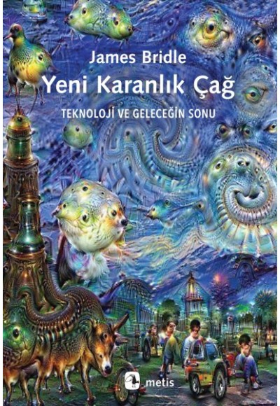 Yeni Karanlık Çağ - Teknoloji ve Geleceğin Sonu