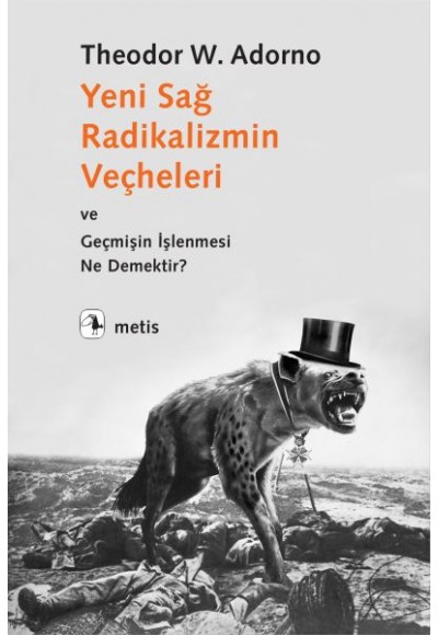 Yeni Sağ Radikalizmin Veçheleri ve Geçmişin İşlenmesi Ne Demektir ?