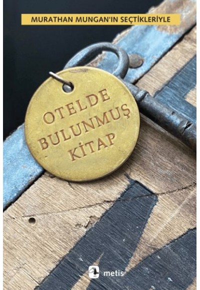 Otelde Bulunmuş Kitap - Murathan Mungan’ın Seçtikleriyle