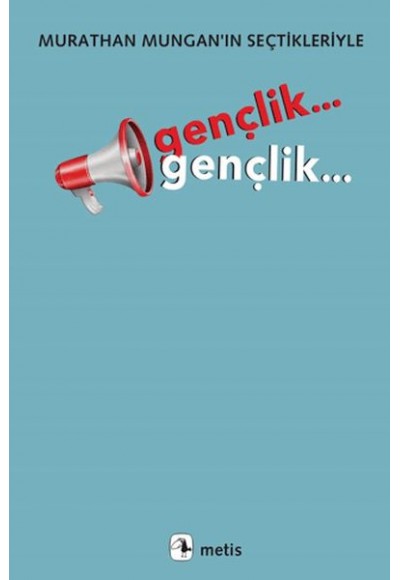 Gençlik... Gençlik...Murathan Mungan’ın Seçtikleriyle