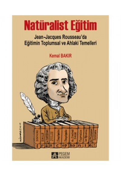 Natüralist Eğitim  Jean-Jacques Rousseau’da Eğitimin Toplumsal ve Ahlaki Temelleri