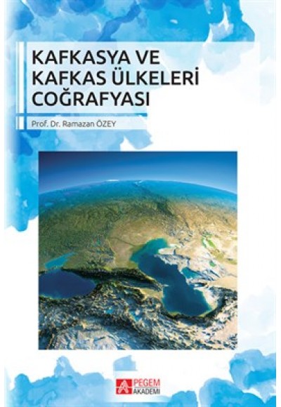 Kafkasya ve Kafkas Ülkeleri Coğrafyası
