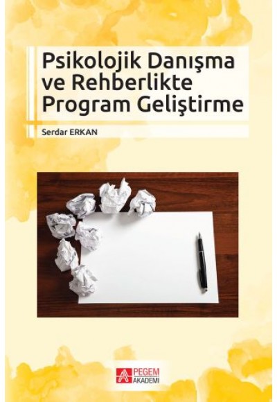 Psikolojik Danışma ve Rehberlikte Program Geliştirme (Serdar Erkan)