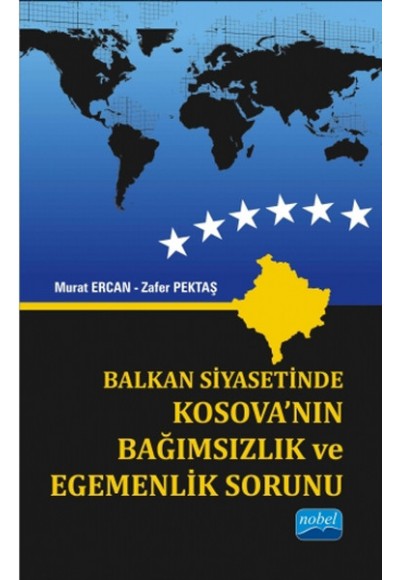 Balkan Siyasetinde Kosova’nın Bağımsızlık ve Egemenlik Sorunu