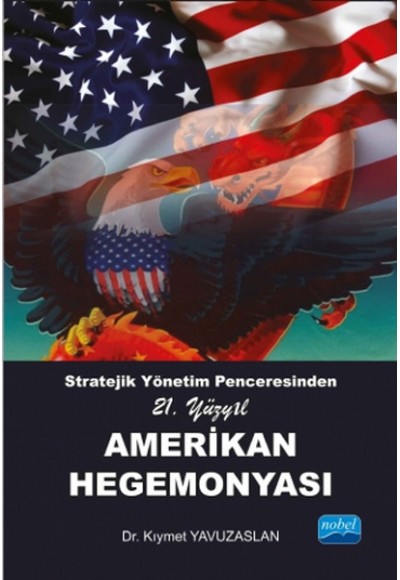 Stratejik Yönetim Penceresinden 21. Yüzyıl Amerikan Hegemonyası