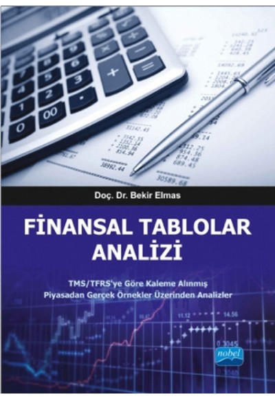 Finansal Tablolar Analizi  TMS/TFRS’ye Göre Kaleme Alınmış Piyasadan Gerçek Örnekler Üzerinden A