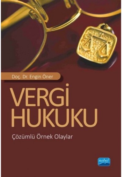 Vergi Hukuku (Çözümlü Örnek Olaylar)